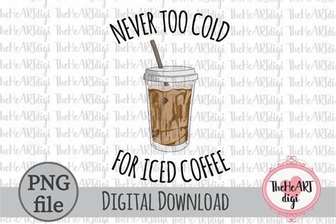 Never Too Cold For Iced Coffee Png Iced Coffee 2279080
