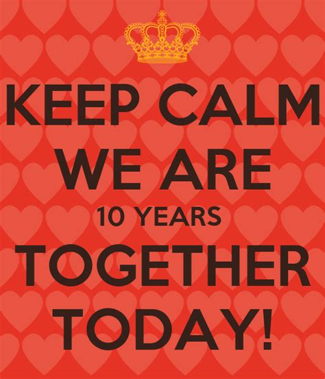 Keep Calm We Are 10 Years Together Today Poster Jannie Keep Calm O