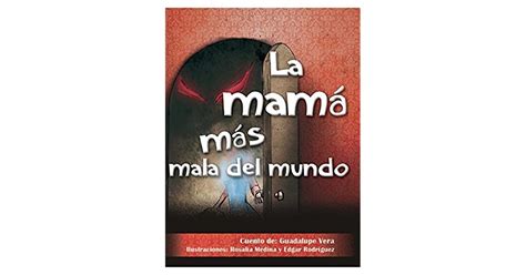 La Mam M S Mala Del Mundo By Guadalupe Vera