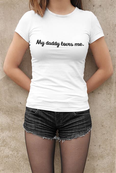My Daddy Loves Me T Shirt Nsfw Bdsm Sexy Ddlg T Hot Etsy