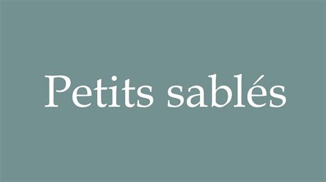 How To Pronounce Petits Sablés Shortbread Correctly In French