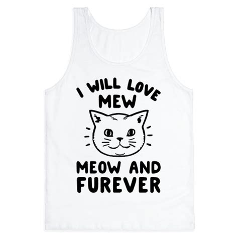 I Will Love Mew Meow and Furever - Tank Tops - HUMAN