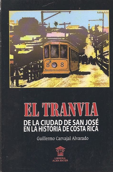 Libro azul de costa rica. Libros Oliveira: El tranvía: de la ciudad de San José en la historia de Costa Rica | Movie ...
