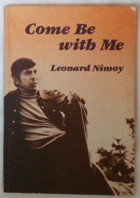 Come Be With Me A Collection Of Poems By Leonard Nimoy Paperback