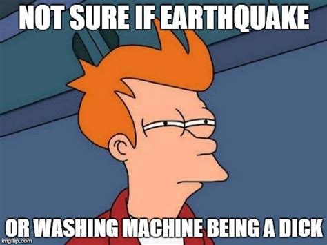 Was That An Earthquake Memes