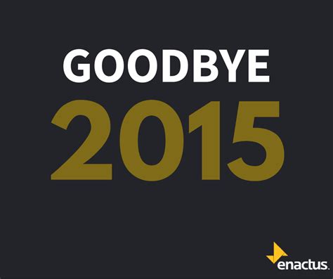 Goodbye 2015 Hello 2016 The End Of The Year Brings Its Sense Of By Enactus Singapore Medium