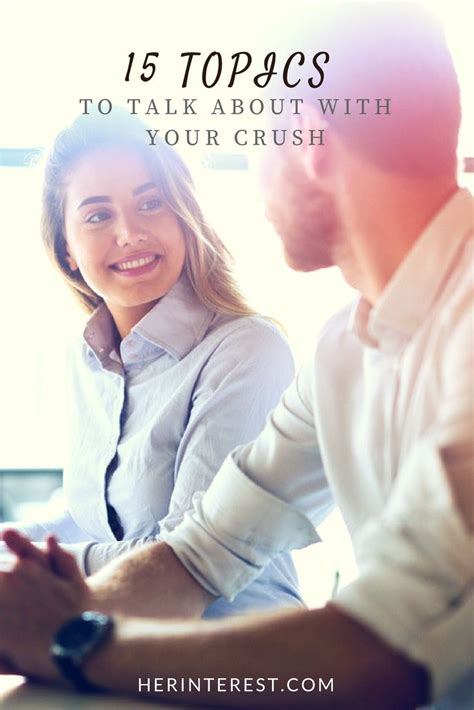 15 Topics To Talk About With Your Crush Topics To Talk About Your
