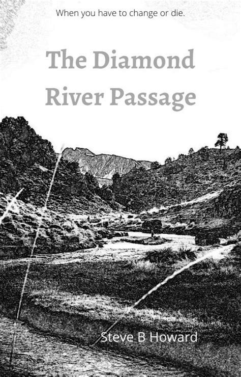 The Diamond River Passage My Novella By Steve B Howard Novelist Medium