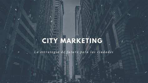 Inicio ¿qué Es City Marketing Marketingcity