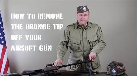 Wwii Airsoft Company Hq How To Remove The Orange Tip Instructional