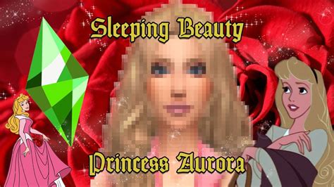 Modern Sleeping Beauty 👑 Princess Aurora The Sims 4 Create A Sim