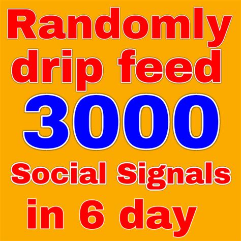 Randomly Drip Feed 3000 Social Signals In 6 Days From 4 Top Sites For