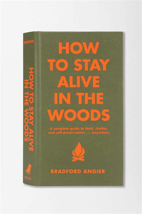 How To Stay Alive In The Woods By Bradford Angier Staying Alive Survival Books Angier