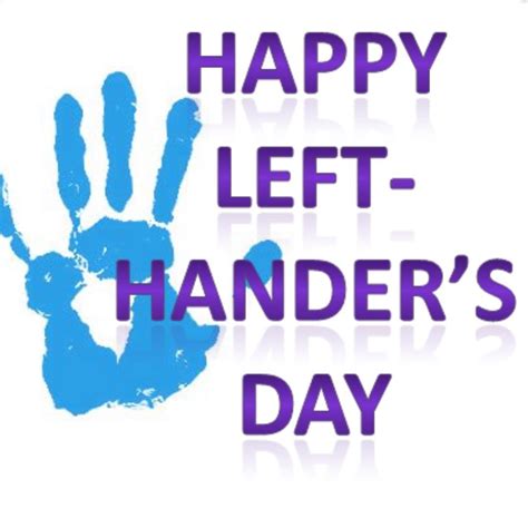 Wishing All My Fellow Left Handed People Happy Leftys Day Happy