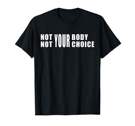 Not Your Body Not Your Choice T Shirt