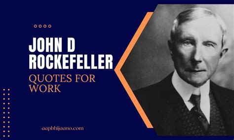 John D Rockefeller Quotes For Work Success And Life