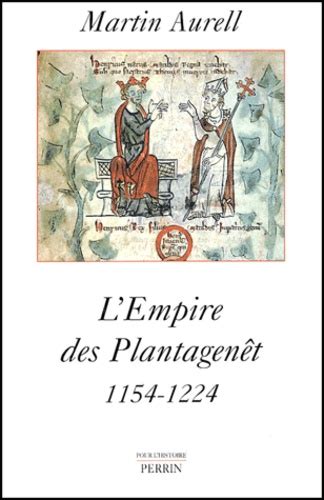 Lempire Des Plantagenêt 1154 1224 De Martin Aurell Livre Decitre
