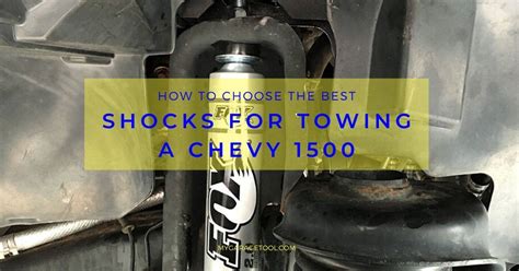 Best Shocks For Towing A Chevy 1500 Updated December 2023