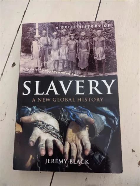 a brief history of slavery a new global history by jeremy black paperback £4 00 picclick uk