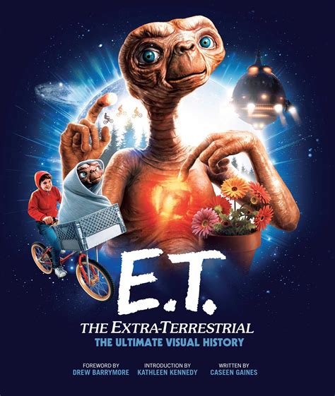 Et The Extra Terrestrial The Ultimate Visual History Book By