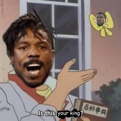 Is This Your King Is This A Pigeon Know Your Meme