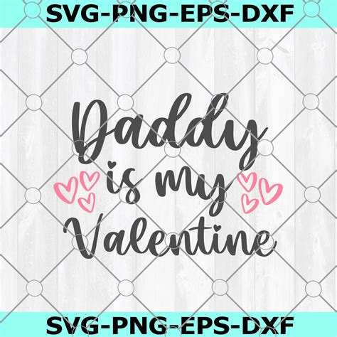 Daddy Is My Valentine Svg Valentines Day Svg Valentine Design For