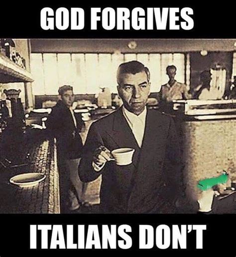 God Forgives Italians Dont Meme Italian Joke Italian Humor