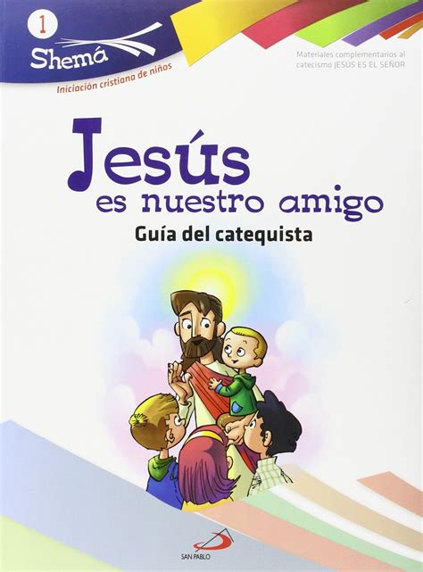 Buy Jesús Es Nuestro Amigo Shema 1 Guía Del Catequista Iniciación