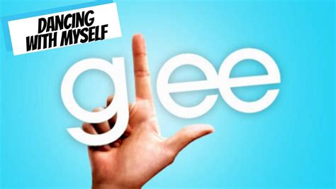 Glee Dancing With Myself Lyrics Youtube