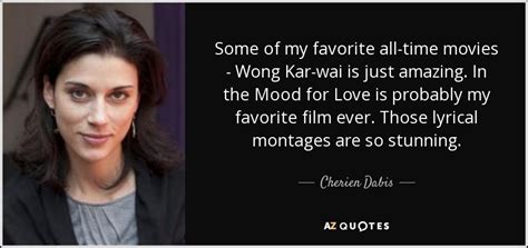 Movies by countries china hong kong japan south korea taiwan. Cherien Dabis quote: Some of my favorite all-time movies ...