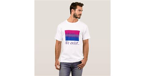 Bisexuals Exist T Shirt Zazzle
