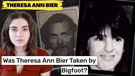 Abducted By Bigfoot The Disappearance Of Theresa Ann Bier Youtube