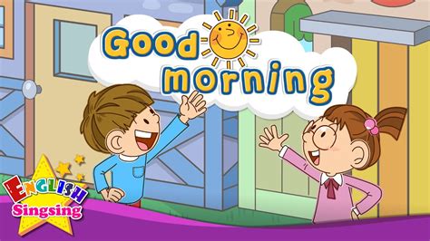 Greeting Good Morning Exciting Song Sing Along Youtube