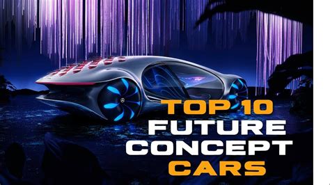 Unlocking The Mystery Of The Top 10 Future Concept Cars Youtube