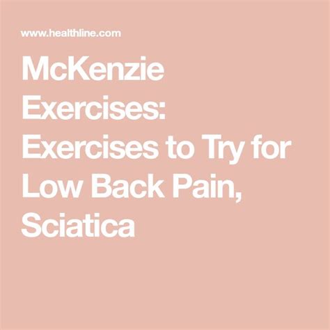 McKenzie Exercises Exercises To Try For Low Back Pain Sciatica Sciatica Exercises Back Pain