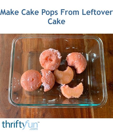 Make Cake Pops From Leftover Cake Thriftyfun