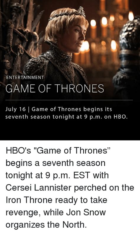 Entertainment Game Of Thrones July 16 Game Of Thrones Begins Its Seventh Season Tonight At 9 Pm
