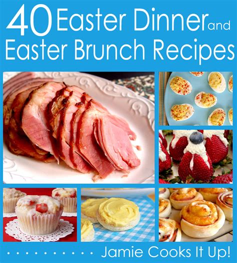 40 Easter Brunch And Easter Dinner Recipes