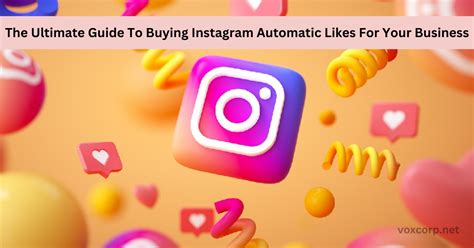 The Ultimate Guide To Buying Instagram Automatic Likes For Your