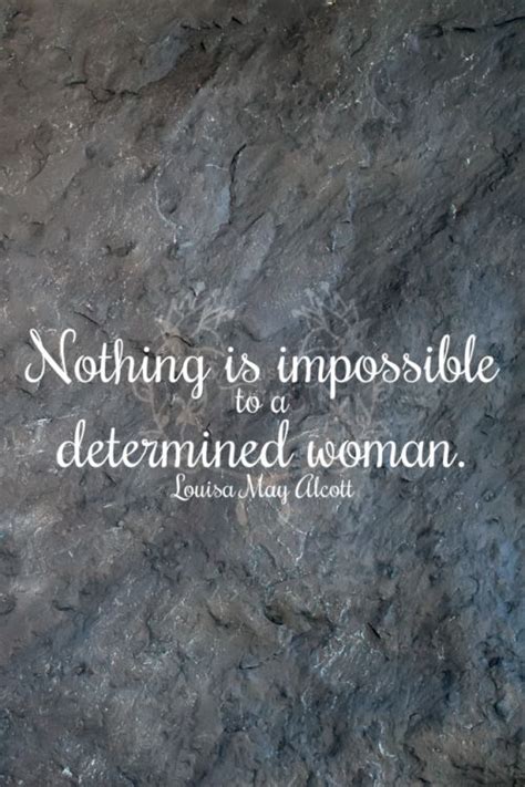 Nothing Is Impossible To A Determined Woman Louisa May Alcott 274365