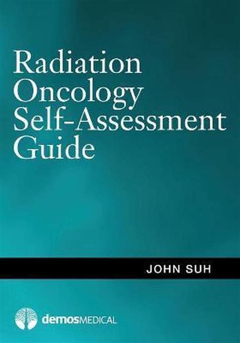 Radiation Oncology Self Assessment Guide 9781936287536 John Suh