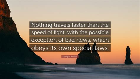 Douglas Adams Quote Nothing Travels Faster Than The Speed Of Light