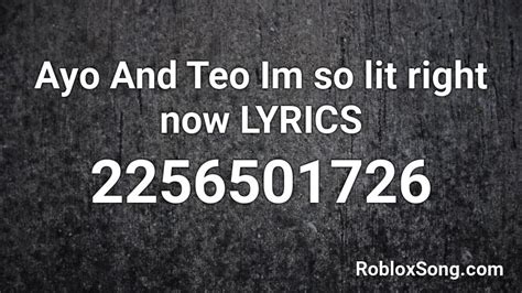 Ayo And Teo Im So Lit Right Now Lyrics Roblox Id Roblox Music Codes