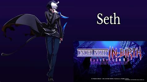 Under Night In Birth 🌙 Exelate St Seth ⚔️ The Assassin Combos