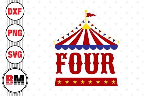 4th Birthday Circus SVG PNG DXF Files By Bmdesign TheHungryJPEG