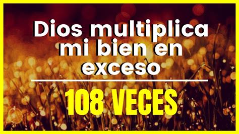 Dios Multiplica Mi Bien En Exceso Mantra 108 Veces Youtube