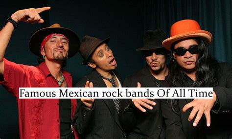15 Best Mexican Rock Bands Of All Time Siachen Studios