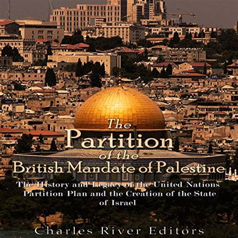 The Partition Of The British Mandate Of Palestine The History And