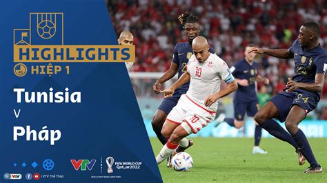 Highlights Hiệp 1 Đt Tunisia Vs Đt Pháp Bảng D Vck Fifa World Cup
