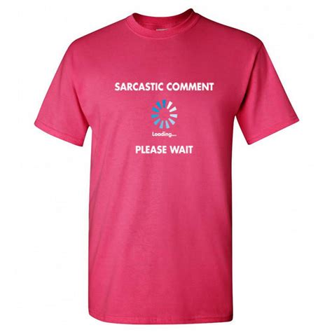 Sarcastic Comment Loading Humor Novelty Tee Funny Graphic T Shirt